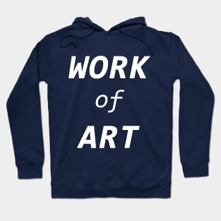 Work of Art Hoodie